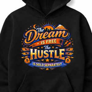 The Dream is Free, The Hustle is Sold Separately (Alternate Art style) Black Hoodie