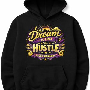 The Dream is Free, The Hustle is Sold Separately - Hoodie